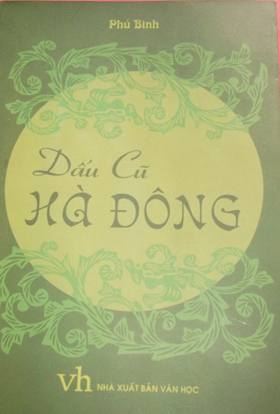 Bìa tập sách “Dấu cũ Hà Đông’’ của Phú Bình, Nhà XB Văn học ấn hành (11.2016).