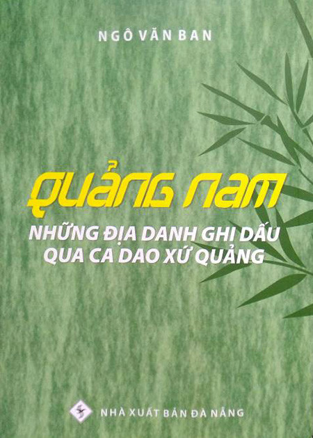 Bìa cuốn “Quảng Nam những địa danh ghi dấu qua ca dao xứ Quảng” của Ngô Văn Ban.