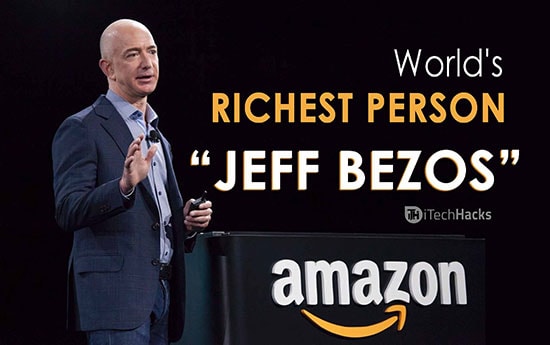 Tỷ phú Jeff Bezos. Ảnh: itechhacks.com