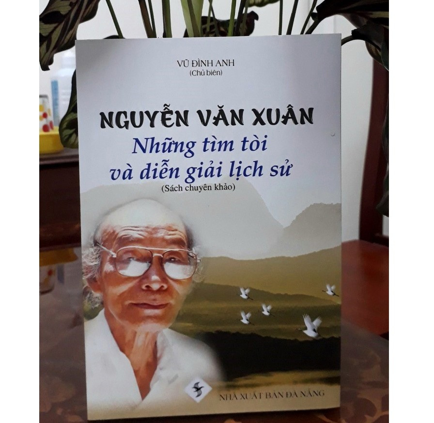 Tập sách “Nguyễn Văn Xuân - Những tìm tòi và diễn giải lịch sử”