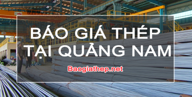 Báo giá thép tại Quảng Nam