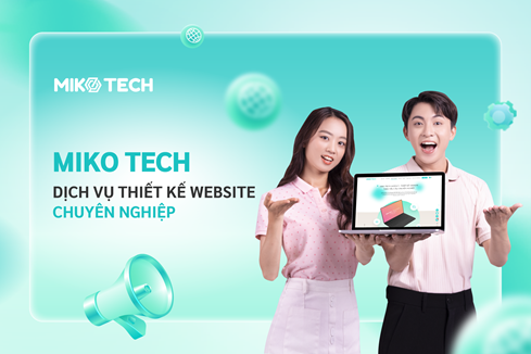 Miko Tech là đơn vị thiết kế website chuyên nghiệp.