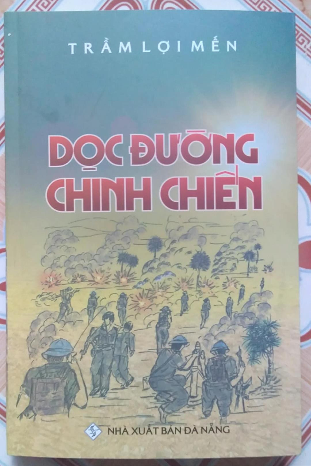 Tác phẩm “Dọc đường chinh chiến” của tác giả Trầm Lợi Mến được NXB Đà Nẵng ấn hành 7/2024.