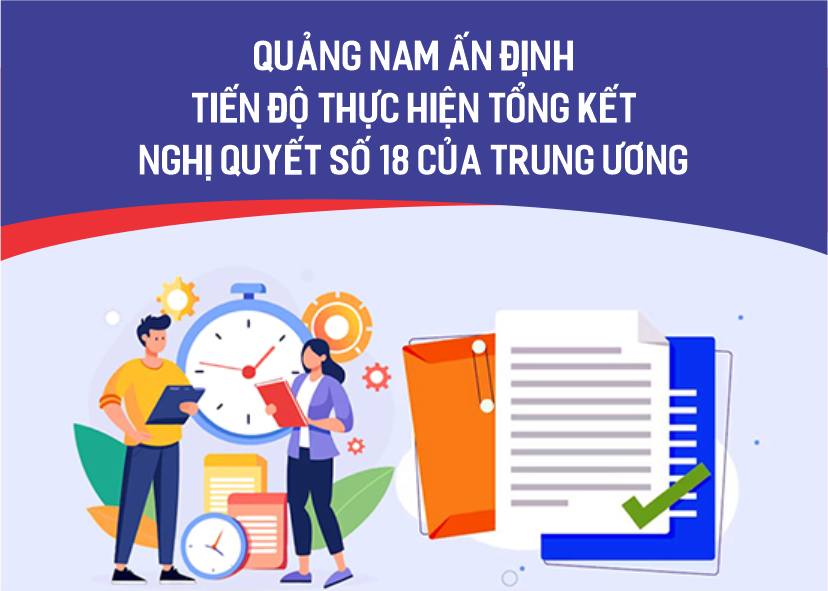 Quảng Nam ấn định tiến độ thực hiện tổng kết Nghị quyết số 18 của Trung ương 