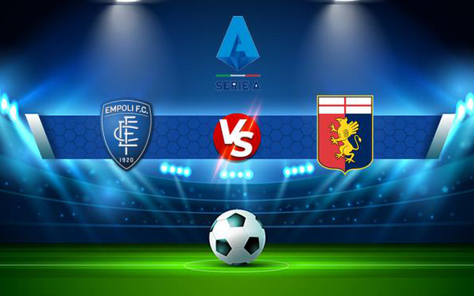 Nhận định bóng đá Genoa vs Empoli, 21h00 ngày 2/3/2025: Cuộc chiến trụ hạng