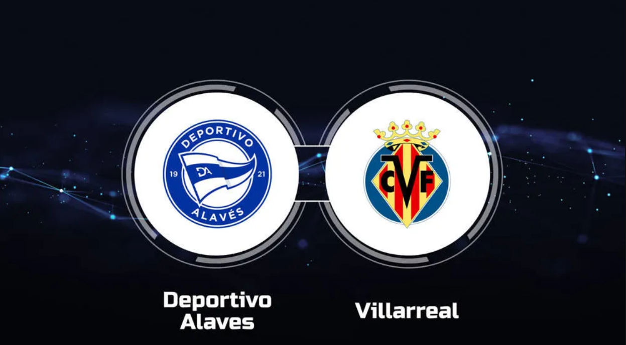 Nhận định bóng đá Deportivo Alaves vs Villarreal, 22h15 ngày 8/3: Khoảng cách 2 điểm