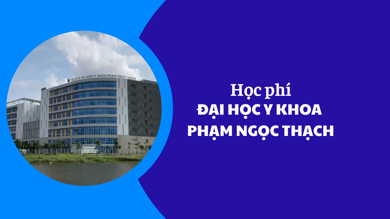 Học phí Đại Học Y Khoa Phạm Ngọc Thạch năm 2025-2026