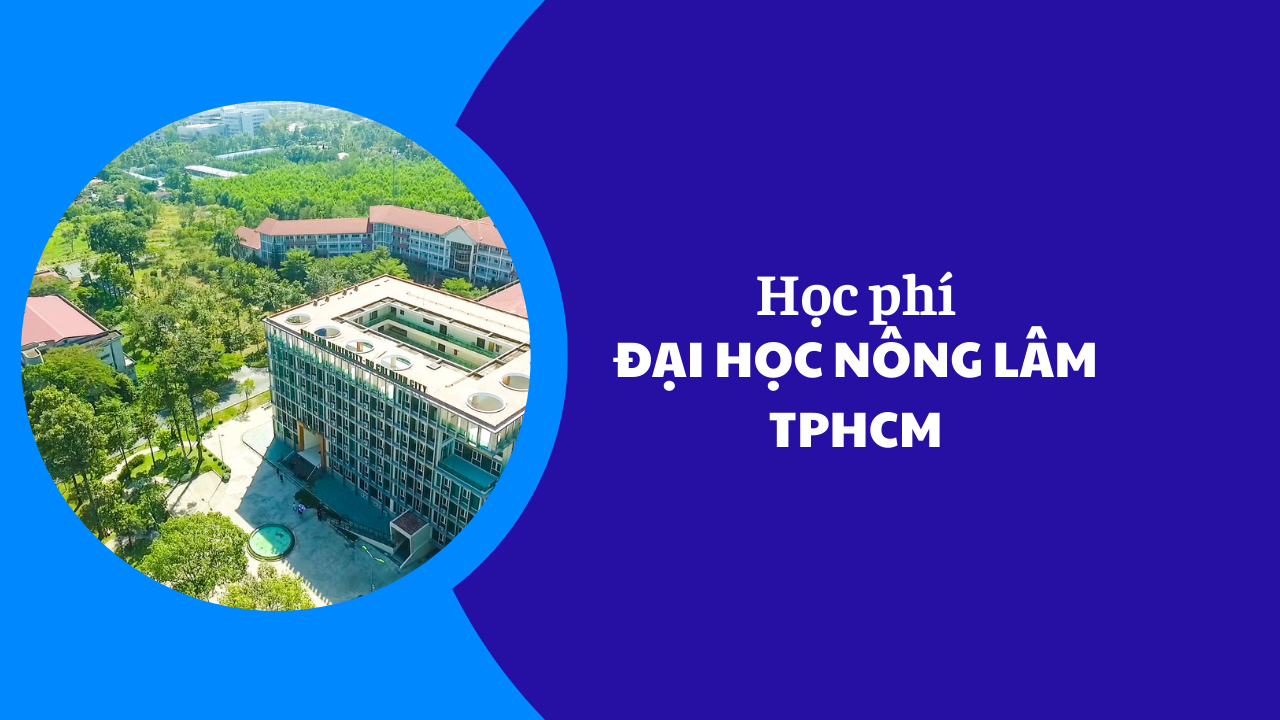 Học phí Đại Học Nông Lâm TPHCM năm 2025-2026