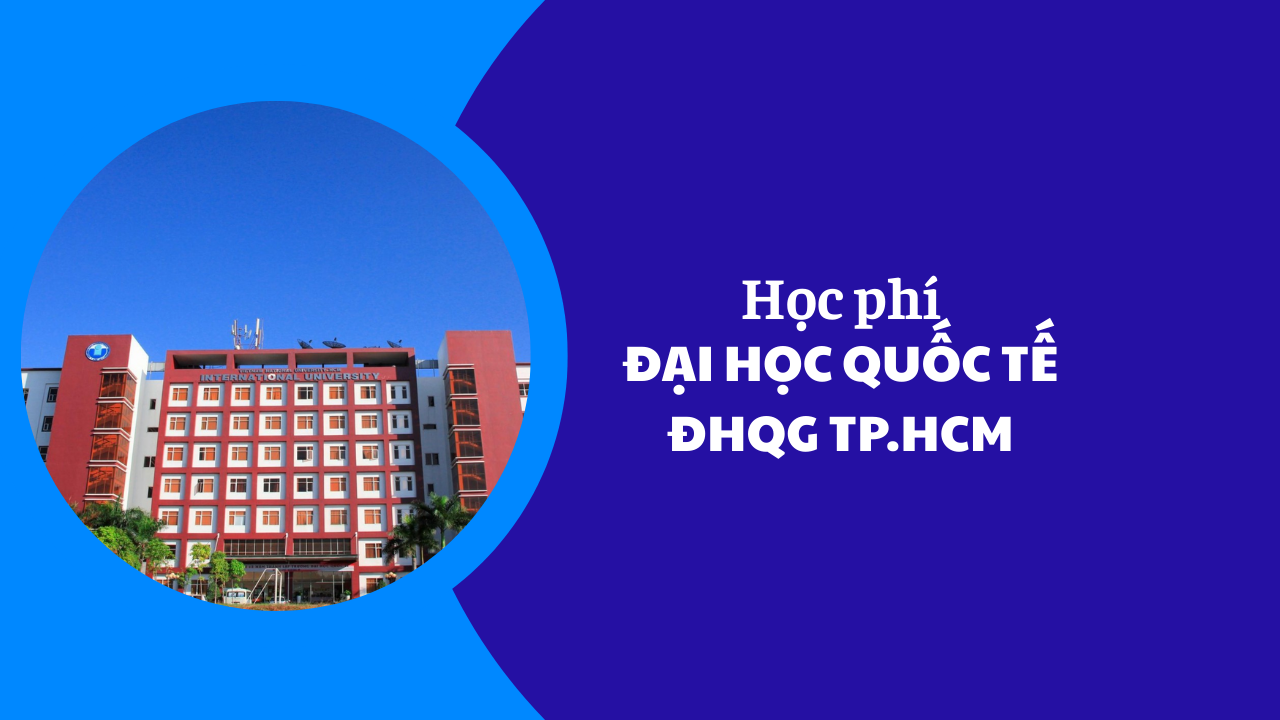 Học phí Đại học Quốc tế-ĐHQG TP.HCM năm 2025-2026