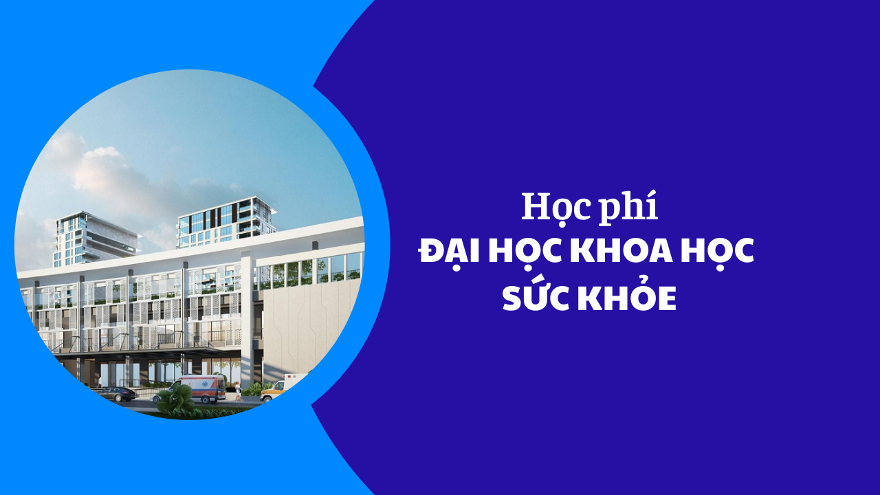 Học phí Đại học Khoa học Sức khỏe năm 2025-2026
