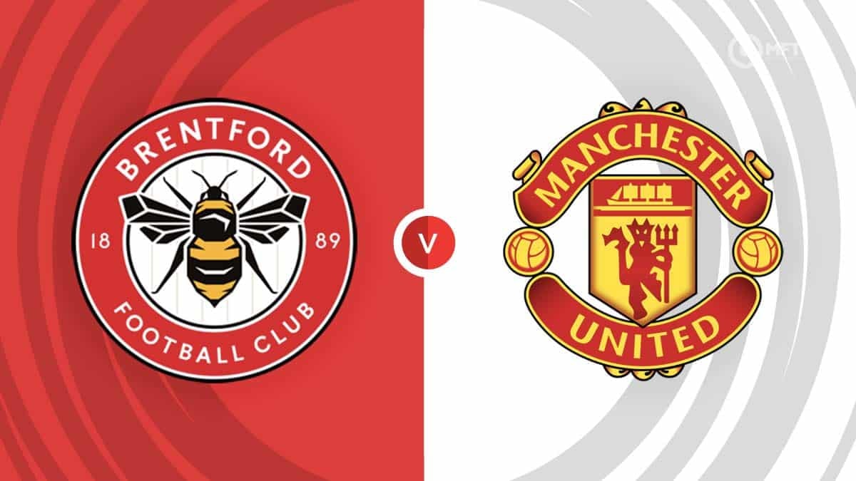 Nhận định, dự đoán Brentford vs Man Utd: Hồi sinh mạnh mẽ
