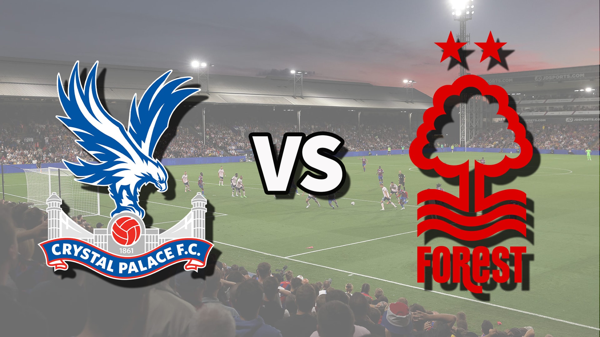 Nhận định, dự đoán Crystal Palace vs Nottingham Forest: Hy vọng top 5