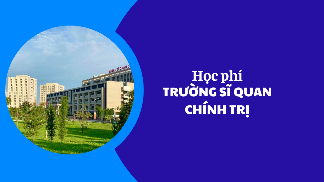 Học phí Trường Sĩ Quan Chính Trị