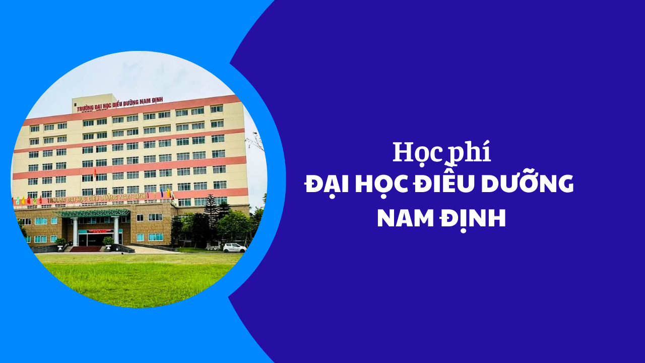 Học phí Đại Học Điều Dưỡng Nam Định năm 2025-2026