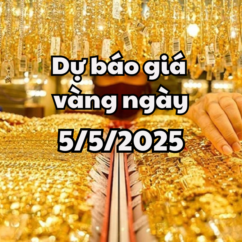Tin tức, dự báo giá vàng ngày mai 5 5 2025 giá vàng trong nước và thế giới giảm đầu tuần