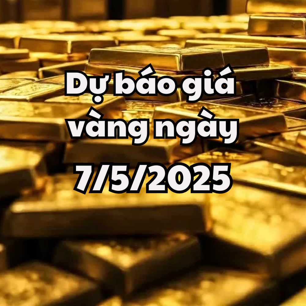 Tin tức, dự báo giá vàng ngày mai 7 5 2025 giá vàng trong nước và thế giới tăng chuỗi 2 ngày liên tiếp
