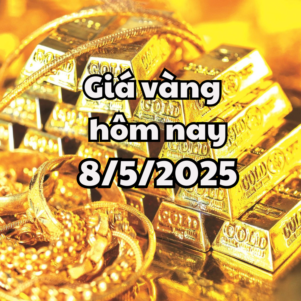 Giá vàng hôm nay 8 5 2025 Giá vàng trong nước tăng nhẹ theo giá vàng thế giới