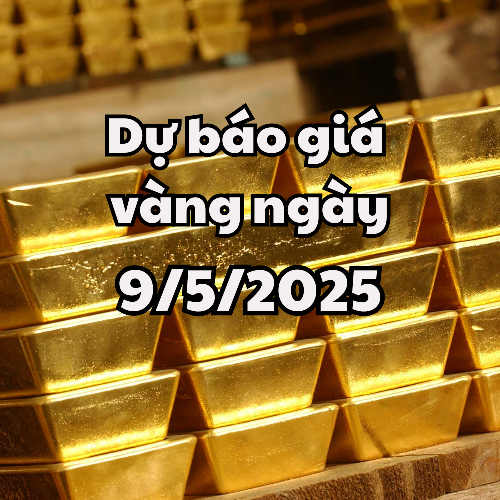 Tin tức, dự báo giá vàng ngày mai 9 5 2025 giá vàng trong nước và thế giới đón thêm đợt giảm mới