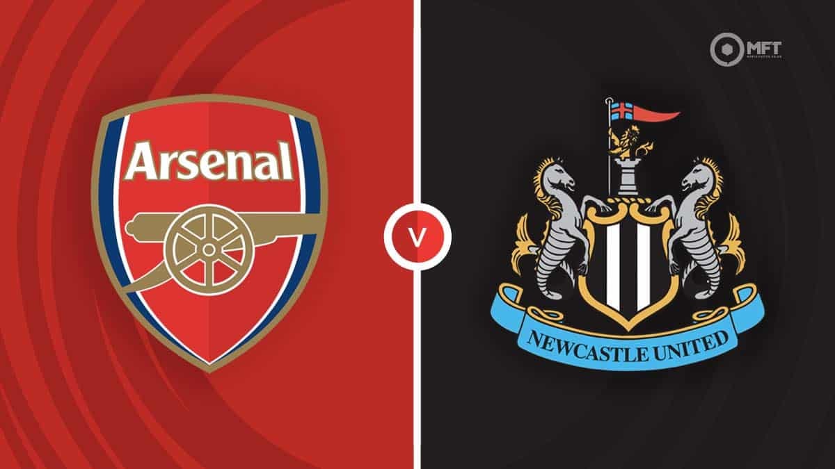 Nhận định, dự đoán Arsenal vs Newcastle: Vị trí á quân Premier League