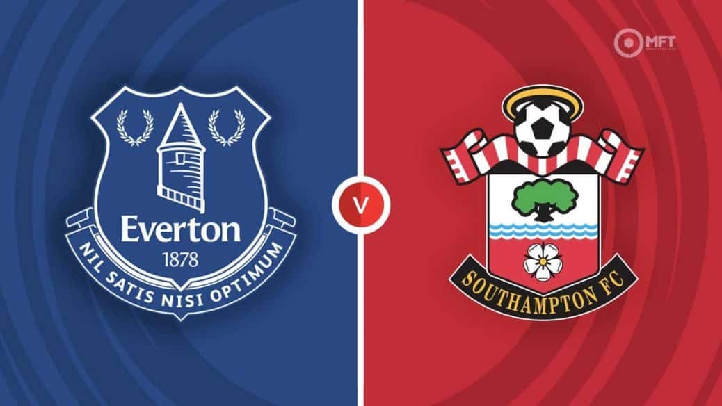Nhận định, dự đoán Everton vs Southampton: Trận đấu cuối cùng tại Goodison Park