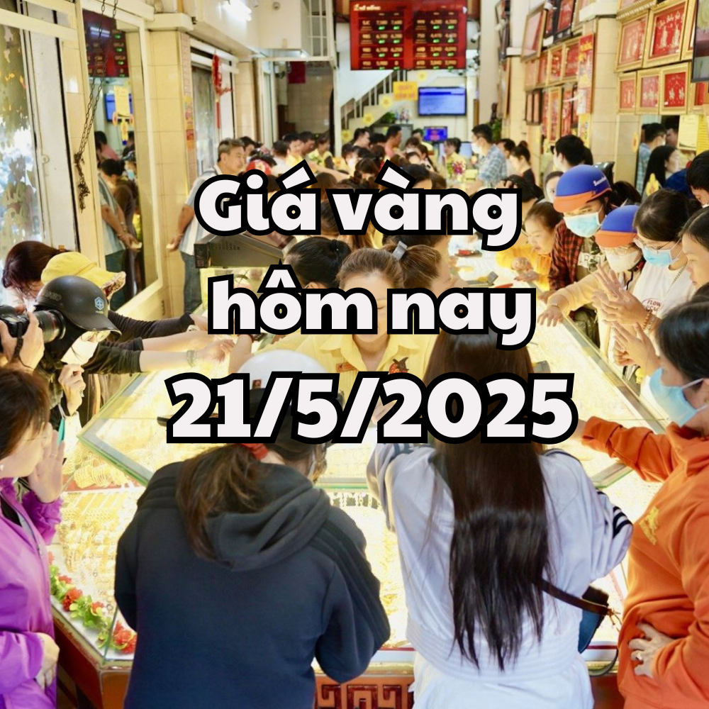 Giá vàng hôm nay 21 5 2025 Giá vàng trong nước và thế giới lao thẳng đứng về mốc kỷ lục