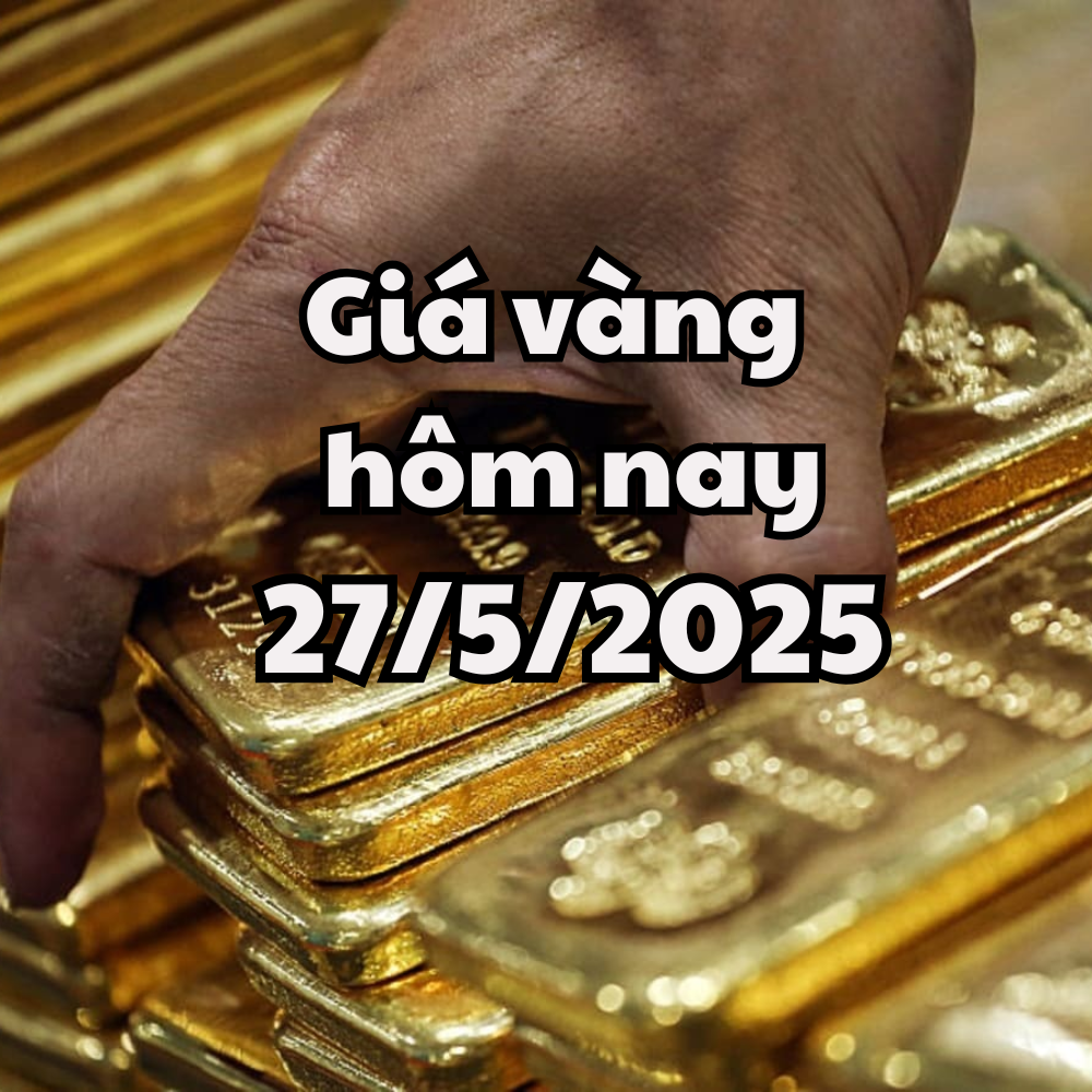 Giá vàng hôm nay 27 5 2025 giá vàng trong nước cố thủ, vàng thế giới lảo đảo, tiếp tục lao dốc