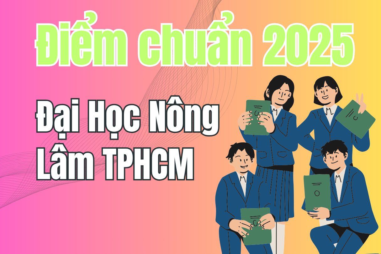 Điểm chuẩn Đại Học Nông Lâm TPHCM 2025