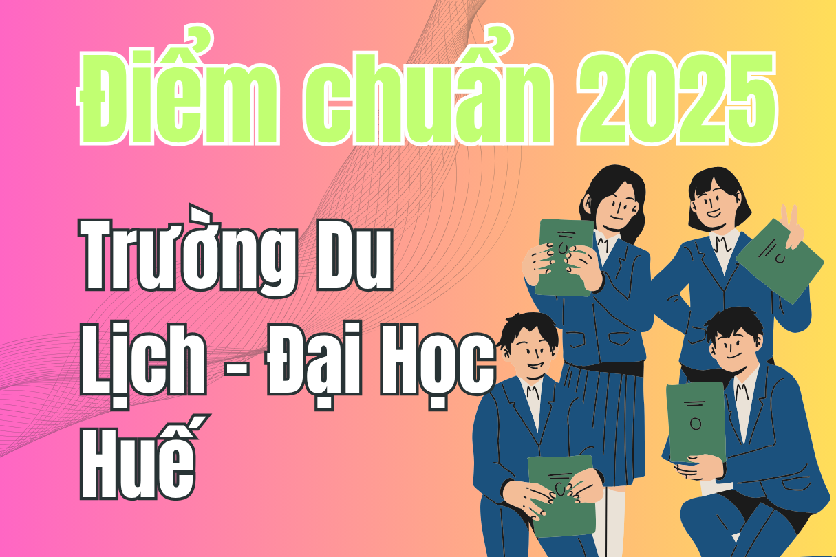 Điểm chuẩn Trường Du Lịch – Đại Học Huế 2025