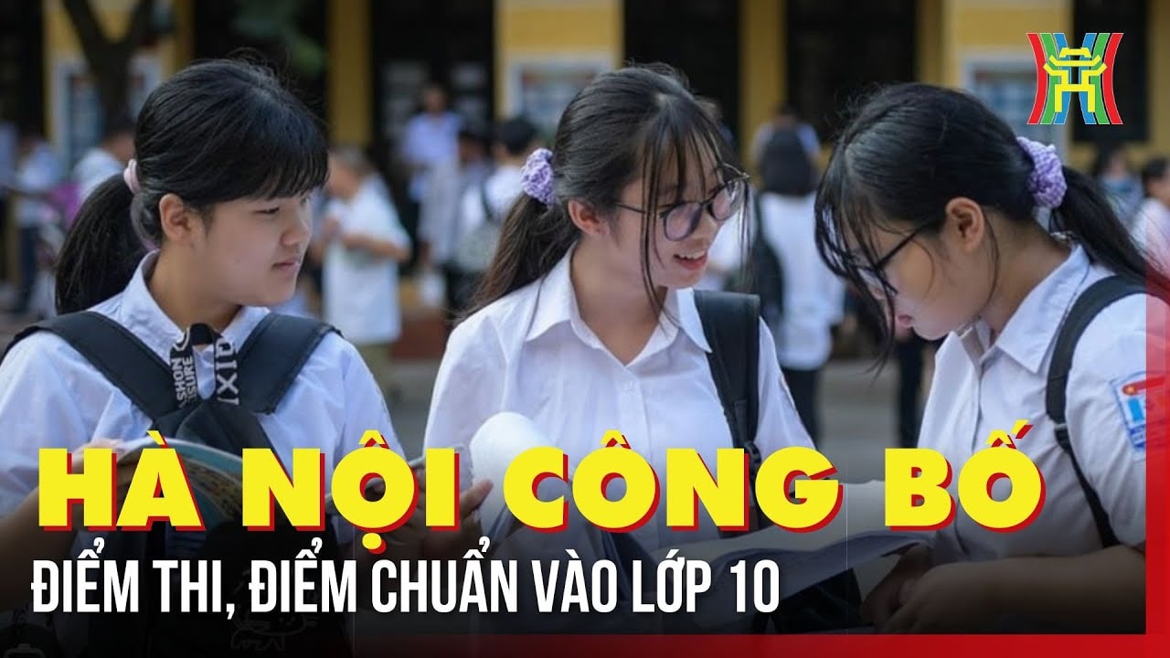 Điểm chuẩn lớp 10 ở Hà Nội: Nhiều trường chỉ cần trên 3 điểm mỗi môn là đỗ