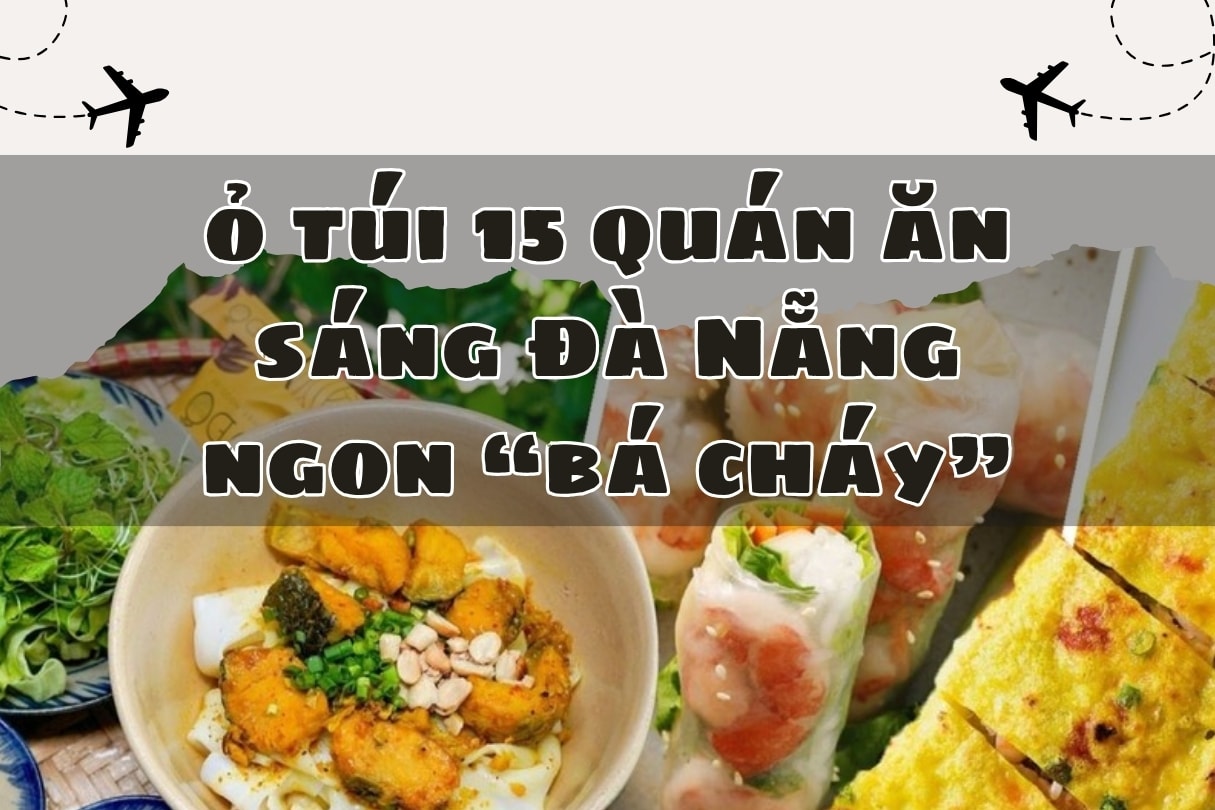 Bỏ túi 15 quán ăn sáng Đà Nẵng ngon bá cháy, ăn một lần nhớ mãi