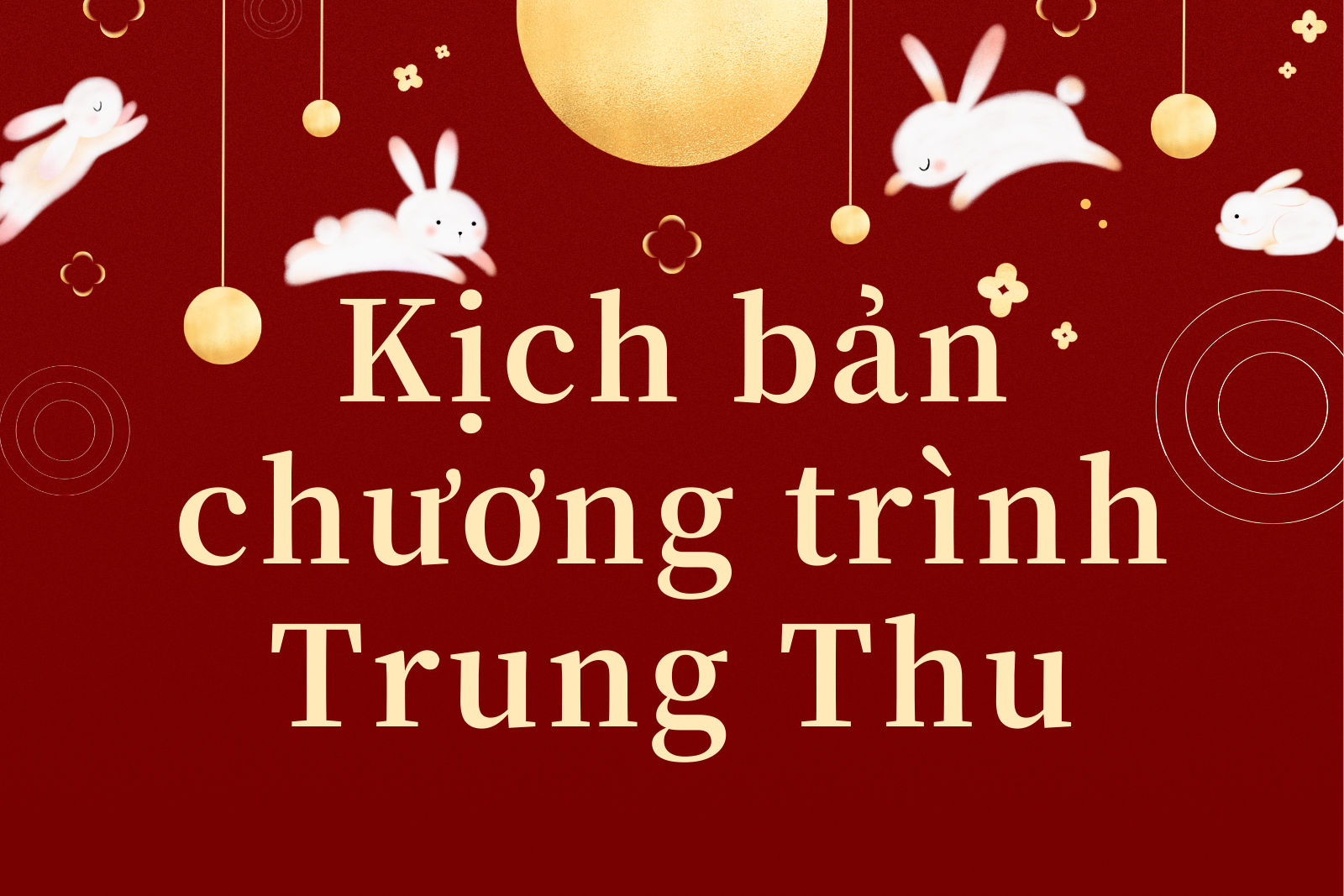 Tổng hợp các mẫu kịch bản chương trình Trung Thu 2025
