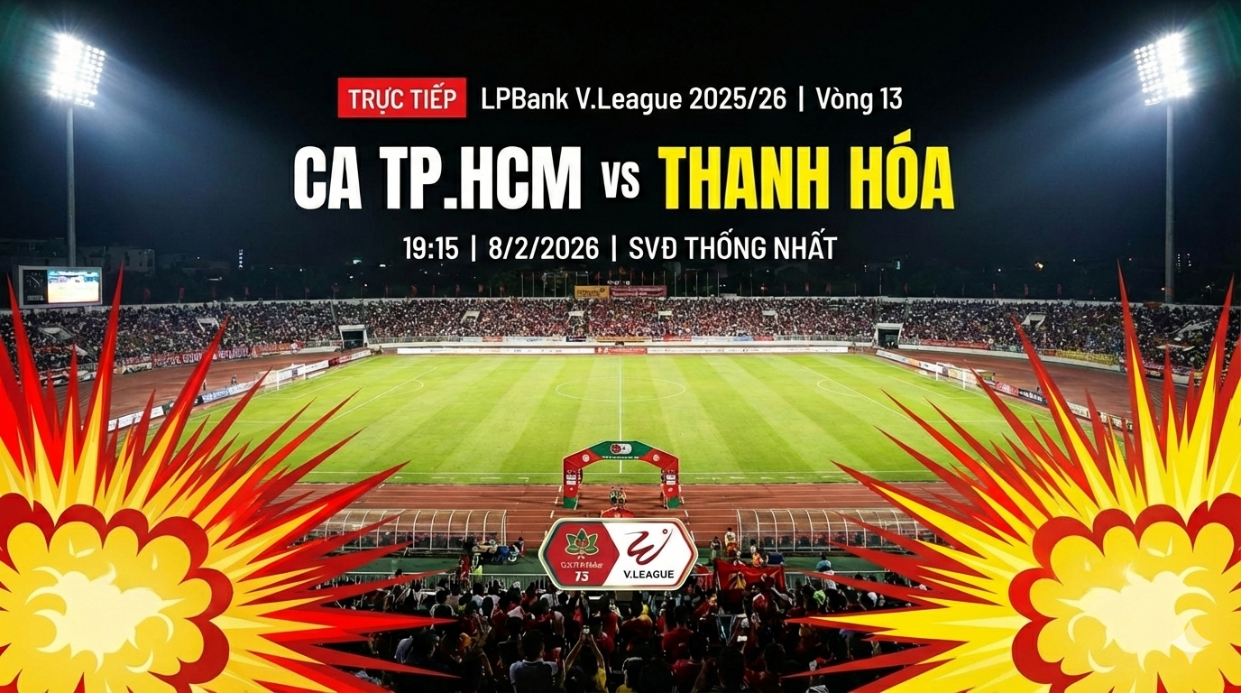 Link xem trực tiếp CA TP.HCM vs Thanh Hóa 19h15 hôm nay 8/2/2026