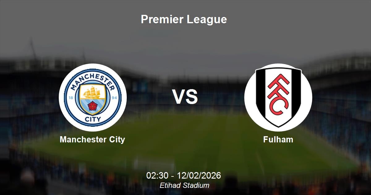 Nhận định Manchester City vs Fulham - Premier League: Thử thách cho hàng thủ chủ nhà 