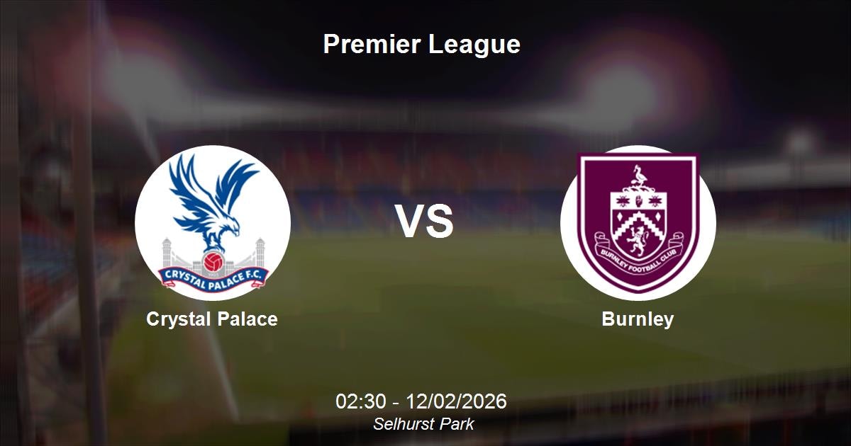 Nhận định Crystal Palace vs Burnley - Premier League: Cơ hội cho chủ nhà 