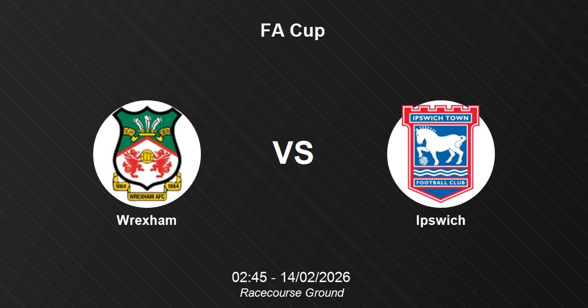 Nhận định Wrexham vs Ipswich - Đại chiến tại Racecourse Ground trong khuôn khổ FA Cup 