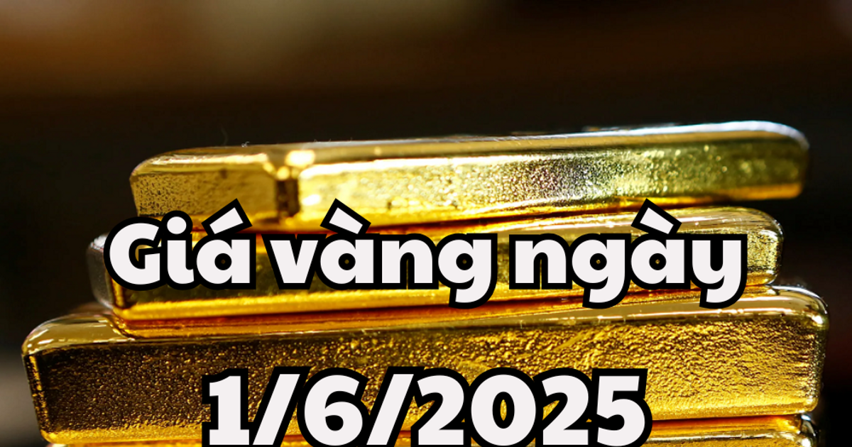 Giá Vàng Cập Nhật 1/6/2025: Thị Trường Trong Nước và Thế Giới Đóng Cửa, Giá Ra Sao?