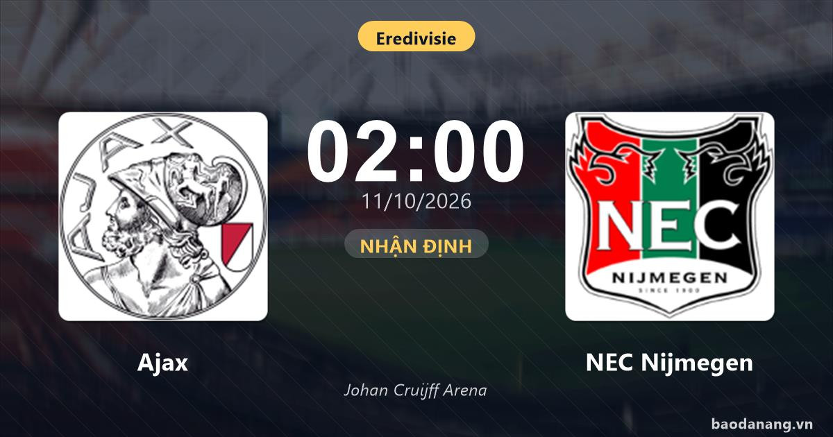 Nhận định Ajax vs NEC Nijmegen: Điểm nóng cuộc đua tốp đầu