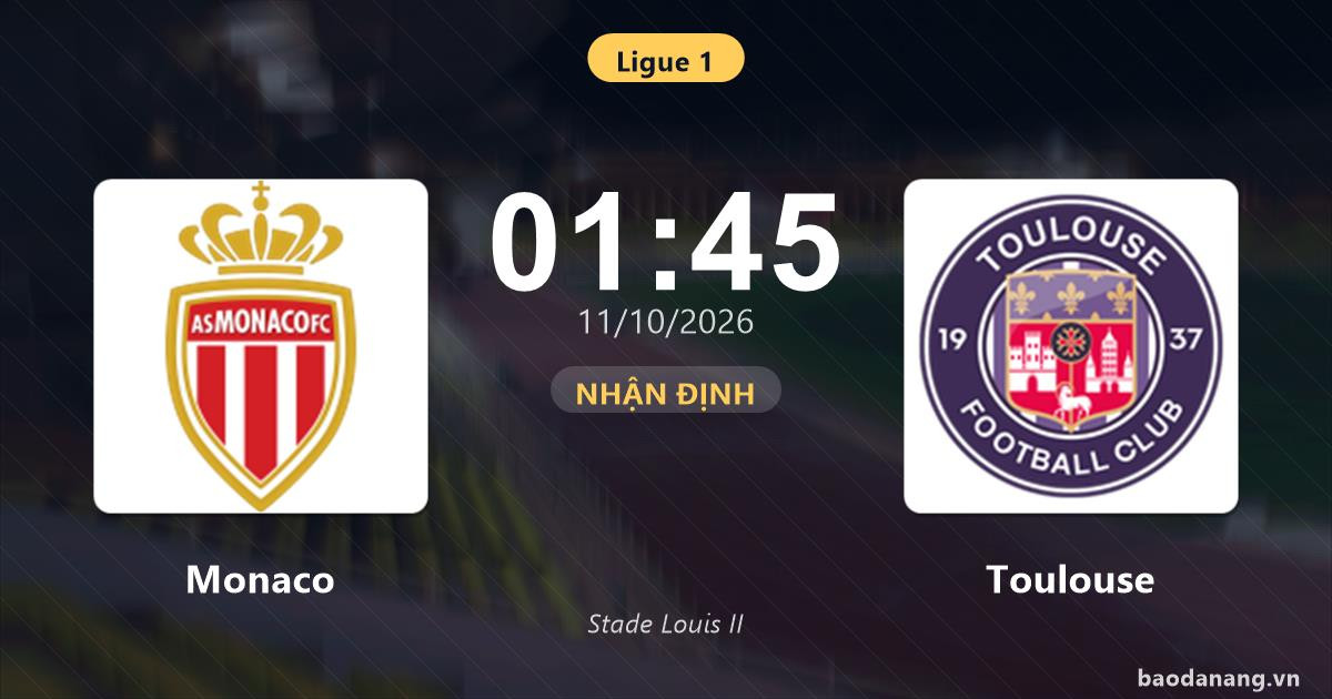Nhận định Monaco vs Toulouse: Điểm nóng cuộc đua tốp đầu