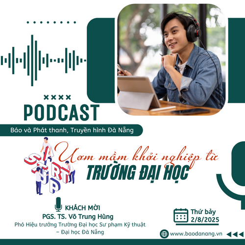 [Podcast] - Ươm mầm khởi nghiệp từ trường đại học