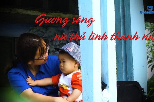 [VIDEO] - Gương sáng nữ thủ lĩnh thanh niên