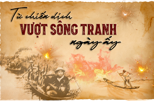 [eMagazine] - Từ chiến dịch Vượt sông Tranh ngày ấy