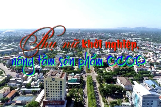 [VIDEO] - Phụ nữ khởi nghiệp, nâng tầm sản phẩm OCOP