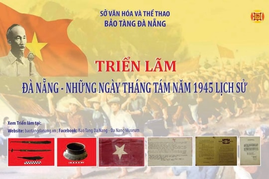 Triển lãm "Đà Nẵng giành chính quyền trong Cách mạng Tháng Tám năm 1945"