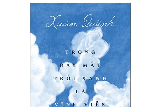 Trong đáy mắt trời xanh là vĩnh viễn - tập di cảo của Xuân Quỳnh