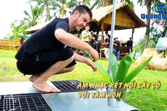 [VIDEO] - Âm nhạc kết nối cây cỏ với tâm hồn