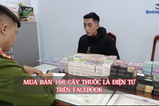 [VIDEO] - Mua bán 166 cây thuốc lá điện tử trên Facebook
