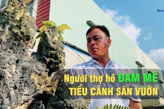 [VIDEO] - Người thợ hồ đam mê tiểu cảnh sân vườn