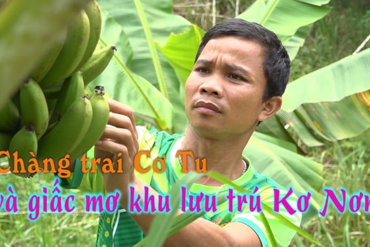 [VIDEO] - Chàng trai Cơ Tu và giấc mơ khu lưu trú Kơ Nơm
