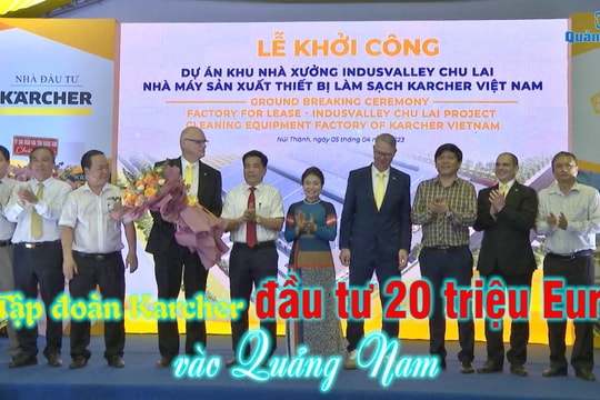 [VIDEO] - Tập đoàn Karcher đầu tư 20 triệu Euro vào Quảng Nam
