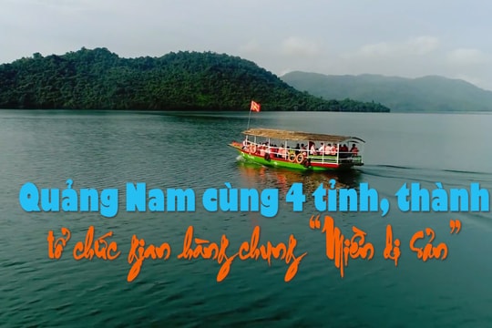 [VIDEO] - Quảng Nam cùng 4 tỉnh, thành tổ chức gian hàng chung “Miền di sản”